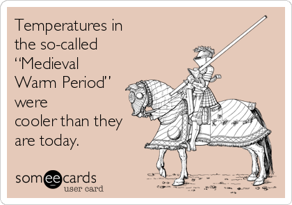 temperatures-in-the-so-called-medieval-warm-period-were-cooler-than-they-are-today-ba2d4